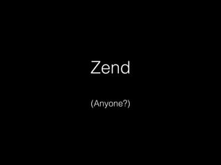 Zend
(Anyone?)
 