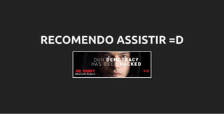 RECOMENDO ASSISTIR =D
 