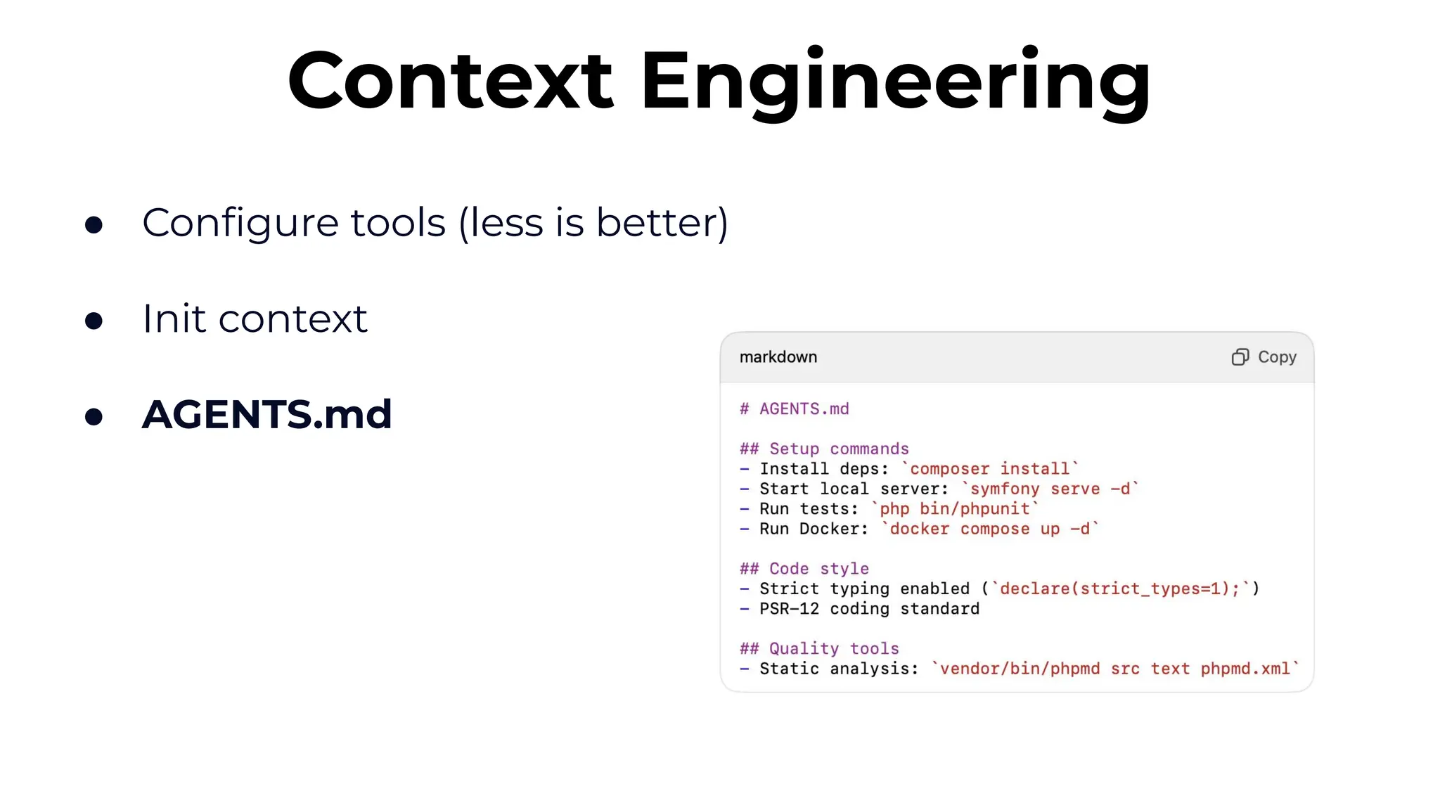 ● Conﬁgure tools (less is better)
● Init context
● AGENTS.md
Context Engineering
 
