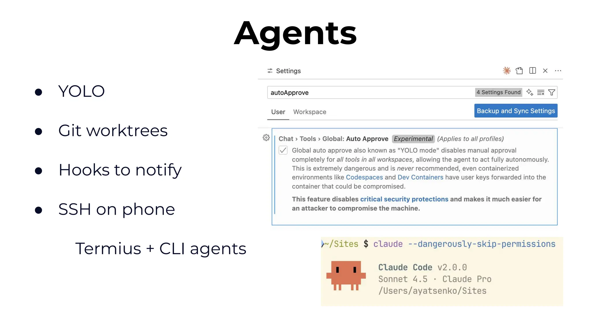 ● YOLO
● Git worktrees
● Hooks to notify
● SSH on phone
Termius + CLI agents
Agents
 