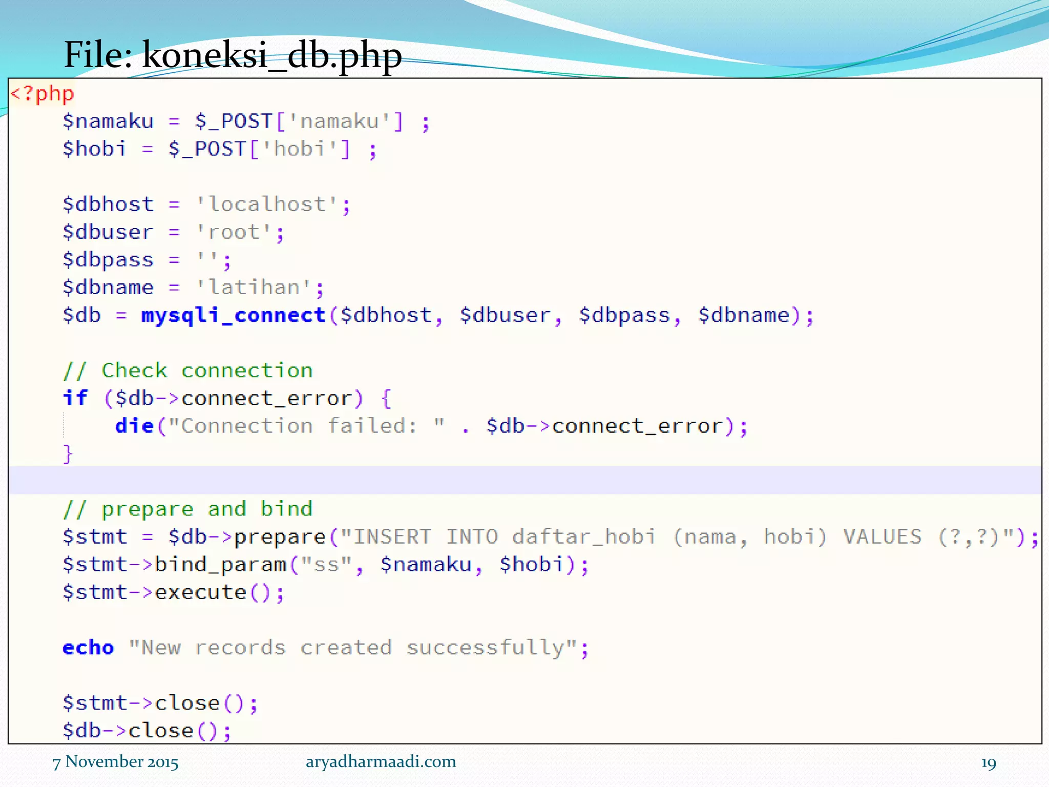 File: koneksi_db.php
7 November 2015 aryadharmaadi.com 19
 