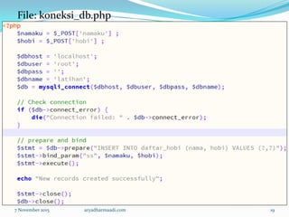 File: koneksi_db.php
7 November 2015 aryadharmaadi.com 19
 
