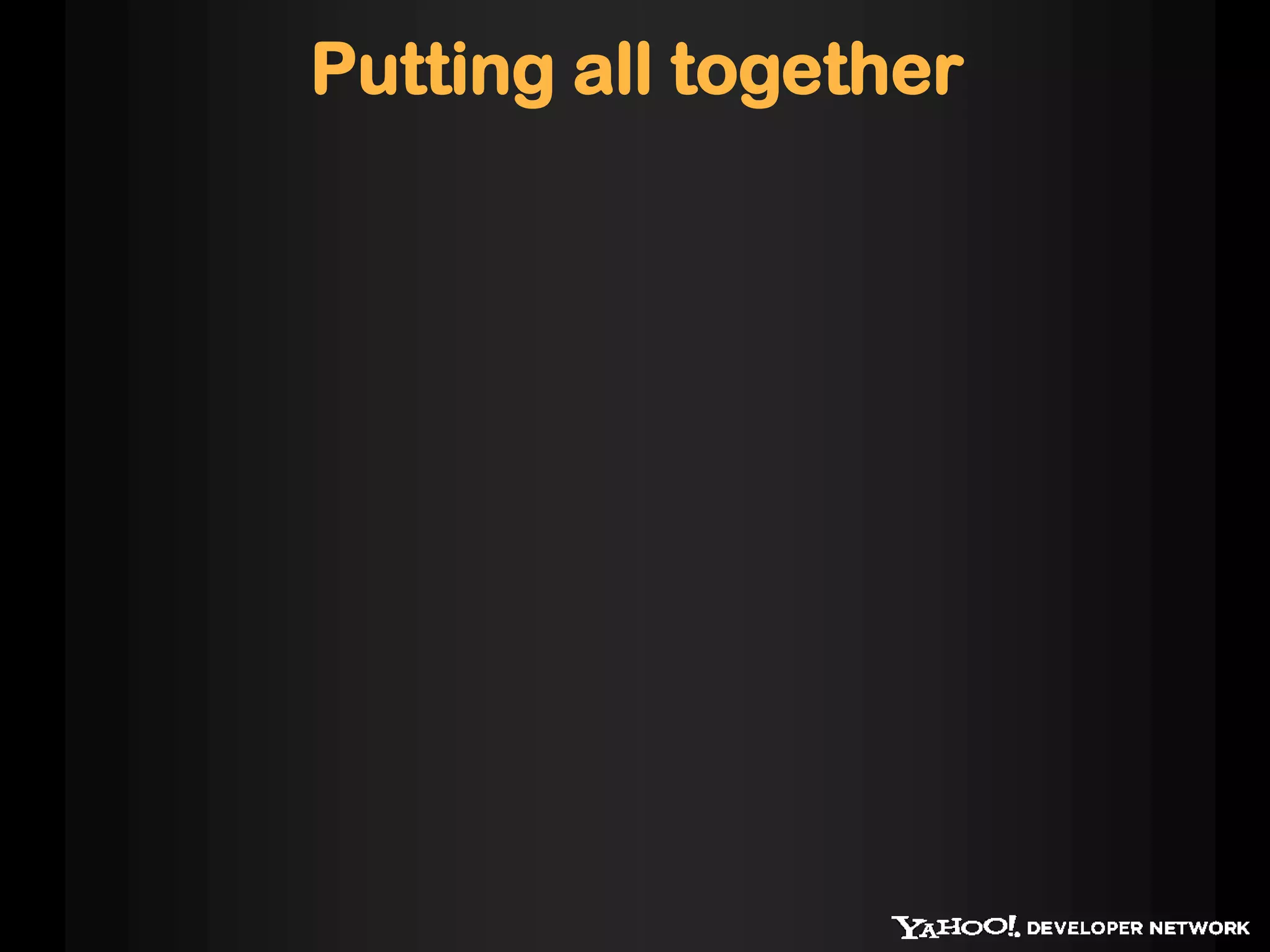 Putting all together
 