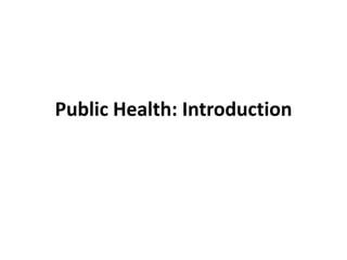 Public Health: Introduction
 