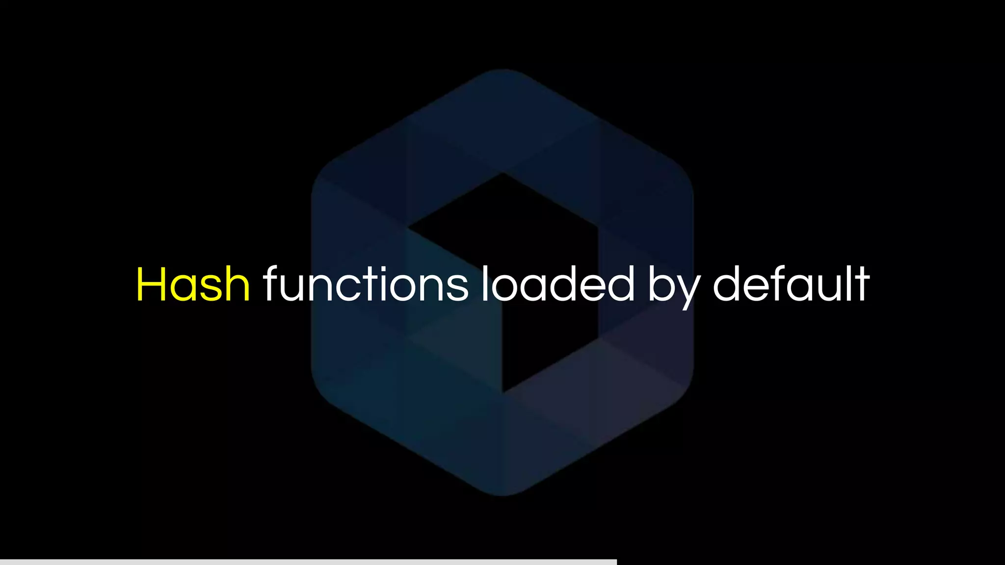 Hash functions loaded by default
 