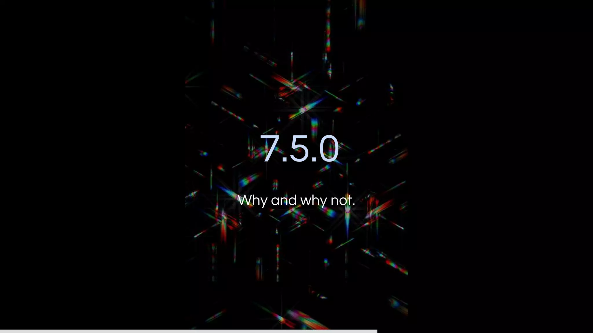 7.5.0
Why and why not.
 