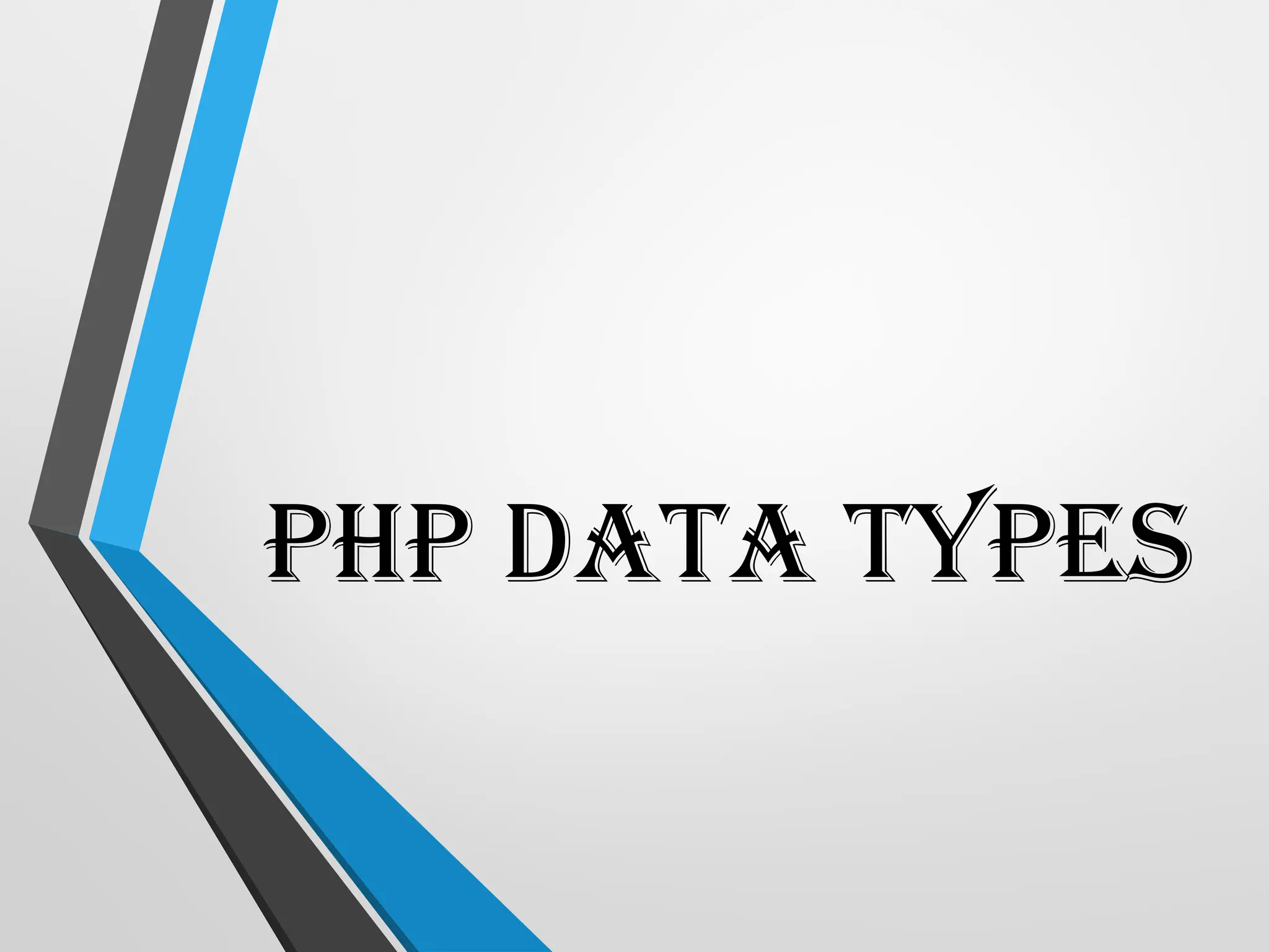 PHP DATA TYPES
 