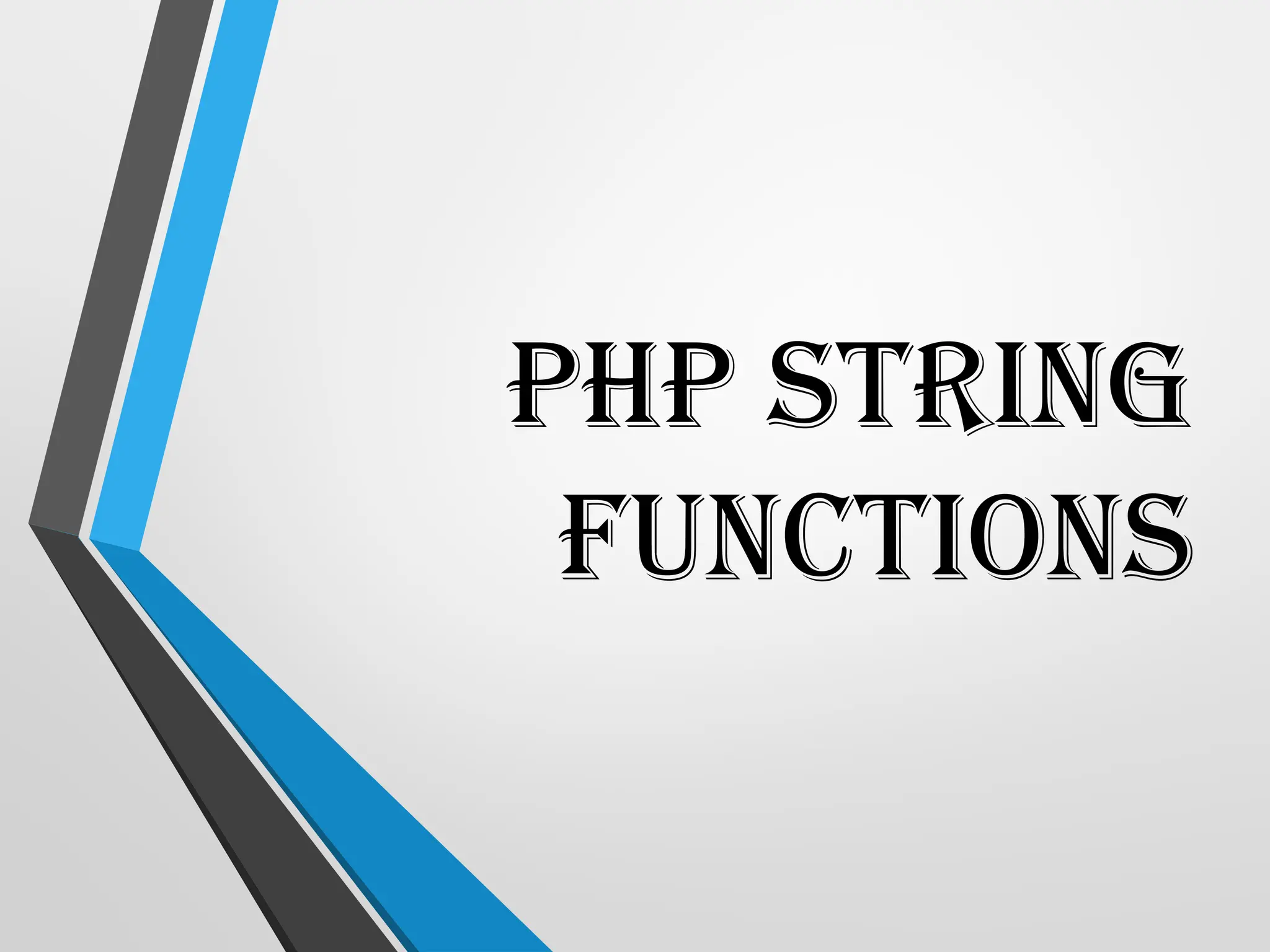 PHP String
functions
 