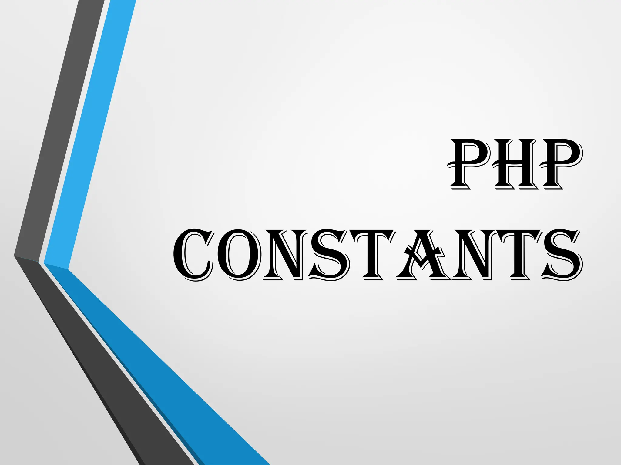 PHP
CONSTANTS
 