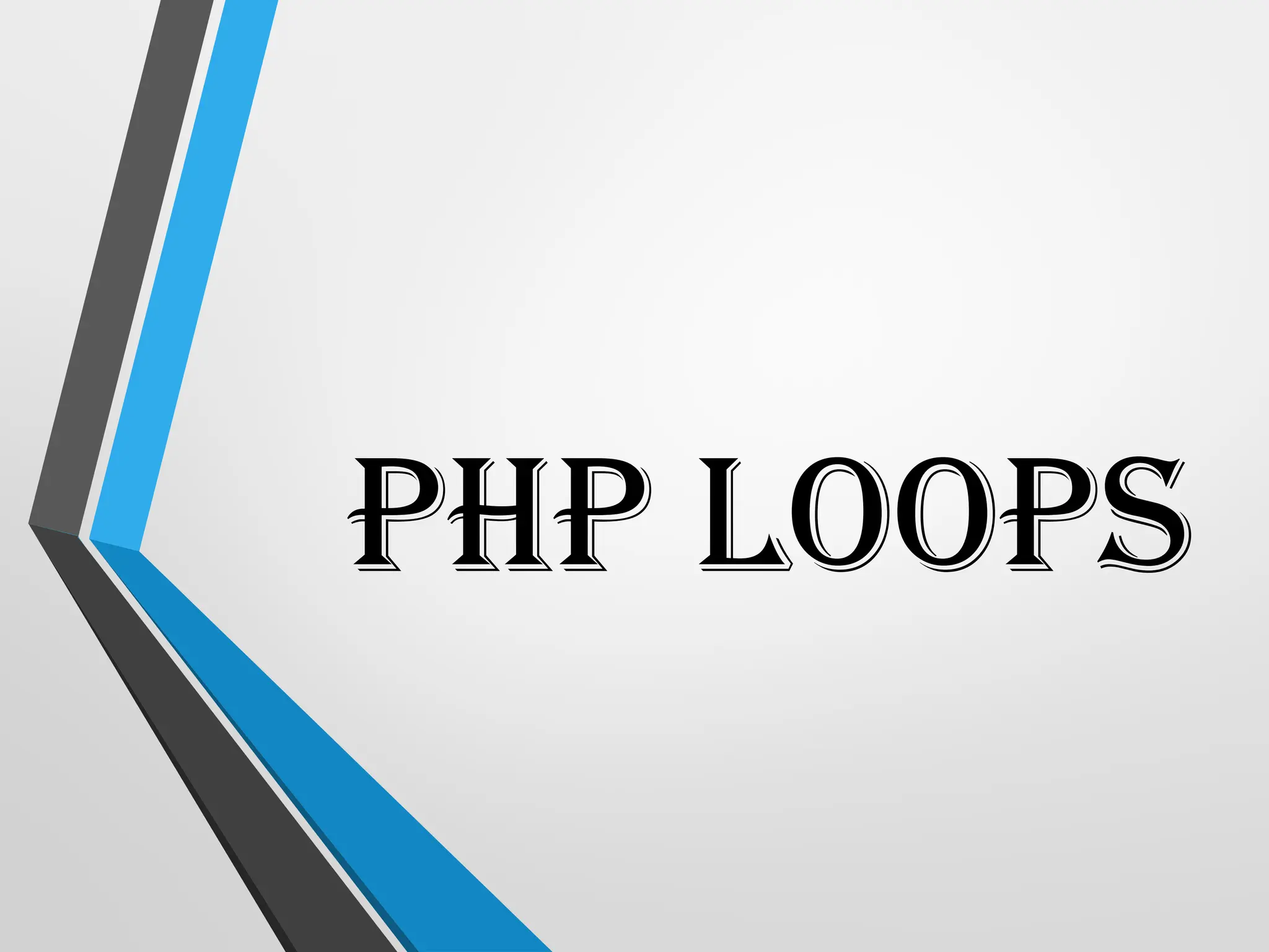 PHP Loops
 