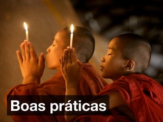 Boas práticas
 