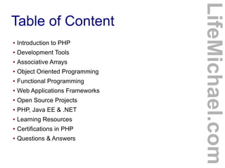●

Introduction to PHP

●

Development Tools

●

Associative Arrays

●

Object Oriented Programming

●

Functional Program...