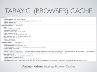 TARAYICI (BROWSER) CACHE
Anahtar Kelime: Leverage Browser Caching
 