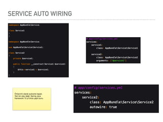 SERVICE AUTO WIRING
Öntanımlı olarak autowire kapalı.

Yeni bir olay değil. Spring Java
framework 10 yıl önce yaptı bunu.
 