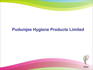 Pudumjee Hygiene Products Limited
 