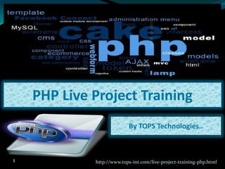 PHP Live Project Training
By TOPS Technologies..

1

http://www.tops-int.com/live-project-training-php.html

 