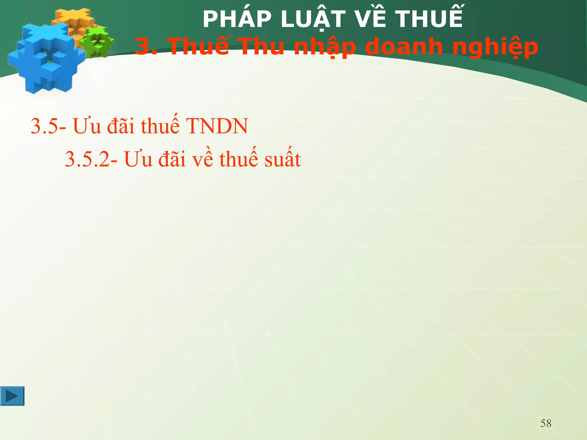 58
PHÁP LUẬT VỀ THUẾ
3. Thuế Thu nhập doanh nghiệp
3.5- Ưu đãi thuế TNDN
3.5.2- Ưu đãi về thuế suất
 