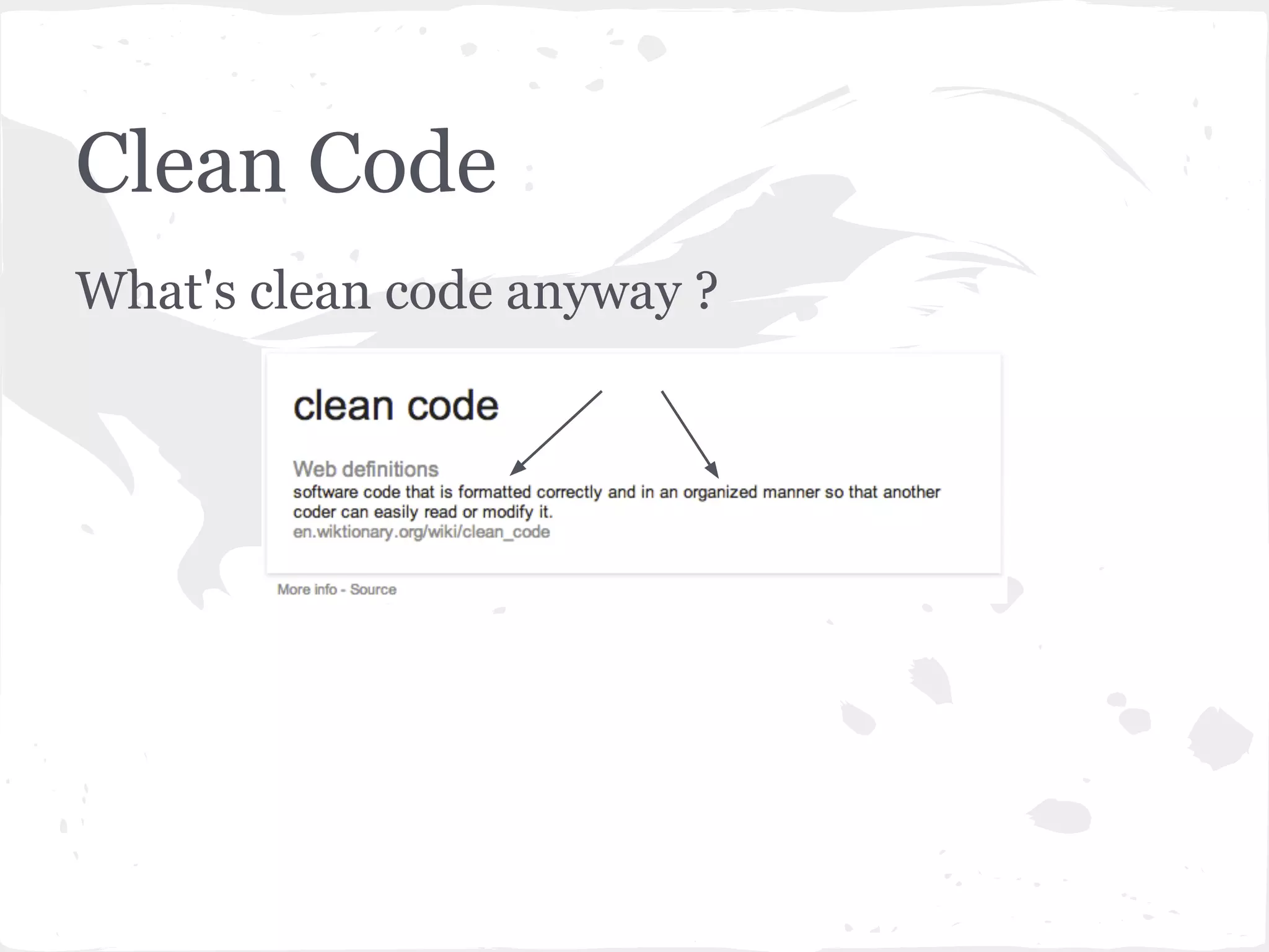 Clean Code
What's clean code anyway ?
 