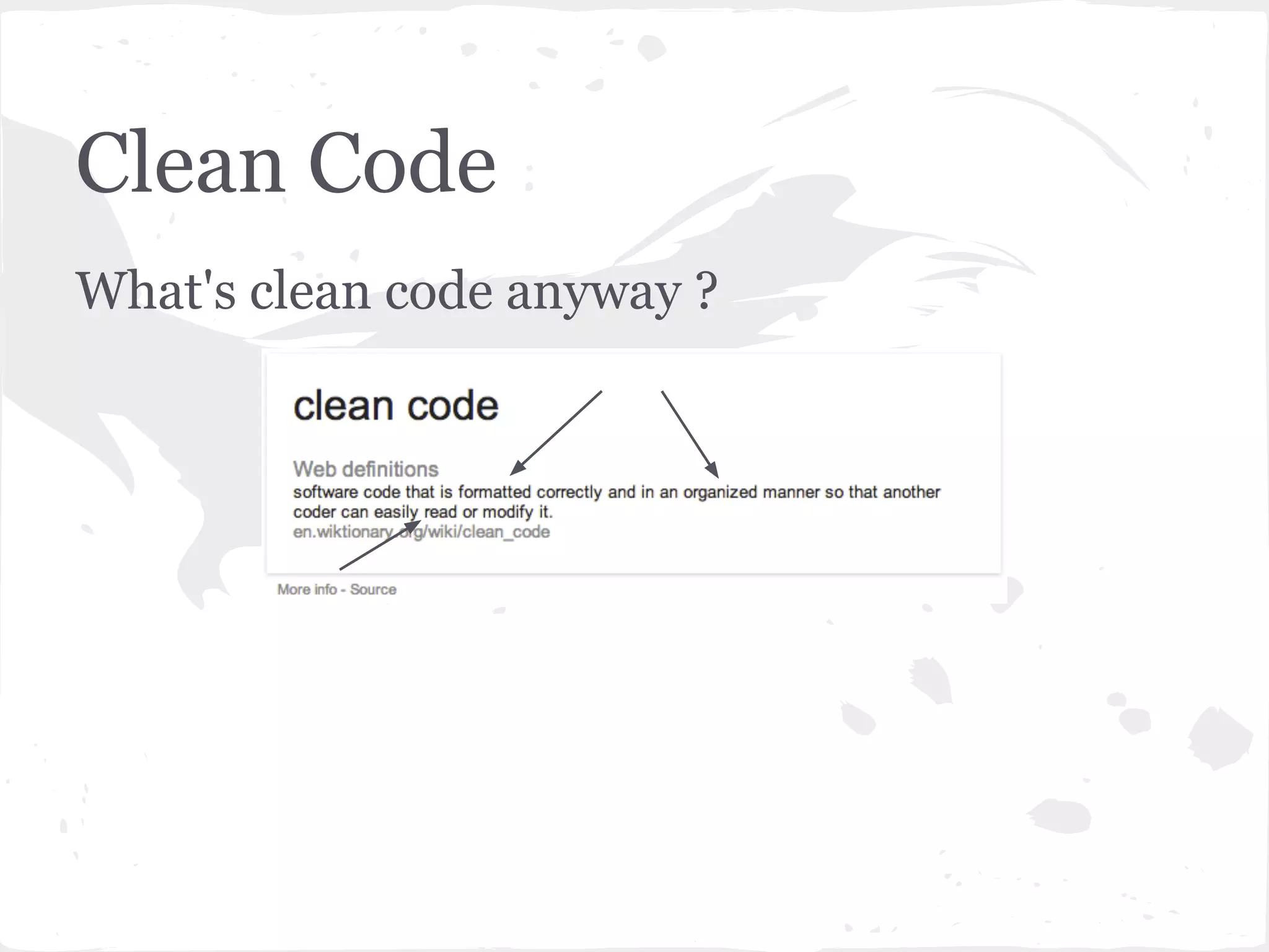 Clean Code
What's clean code anyway ?
 
