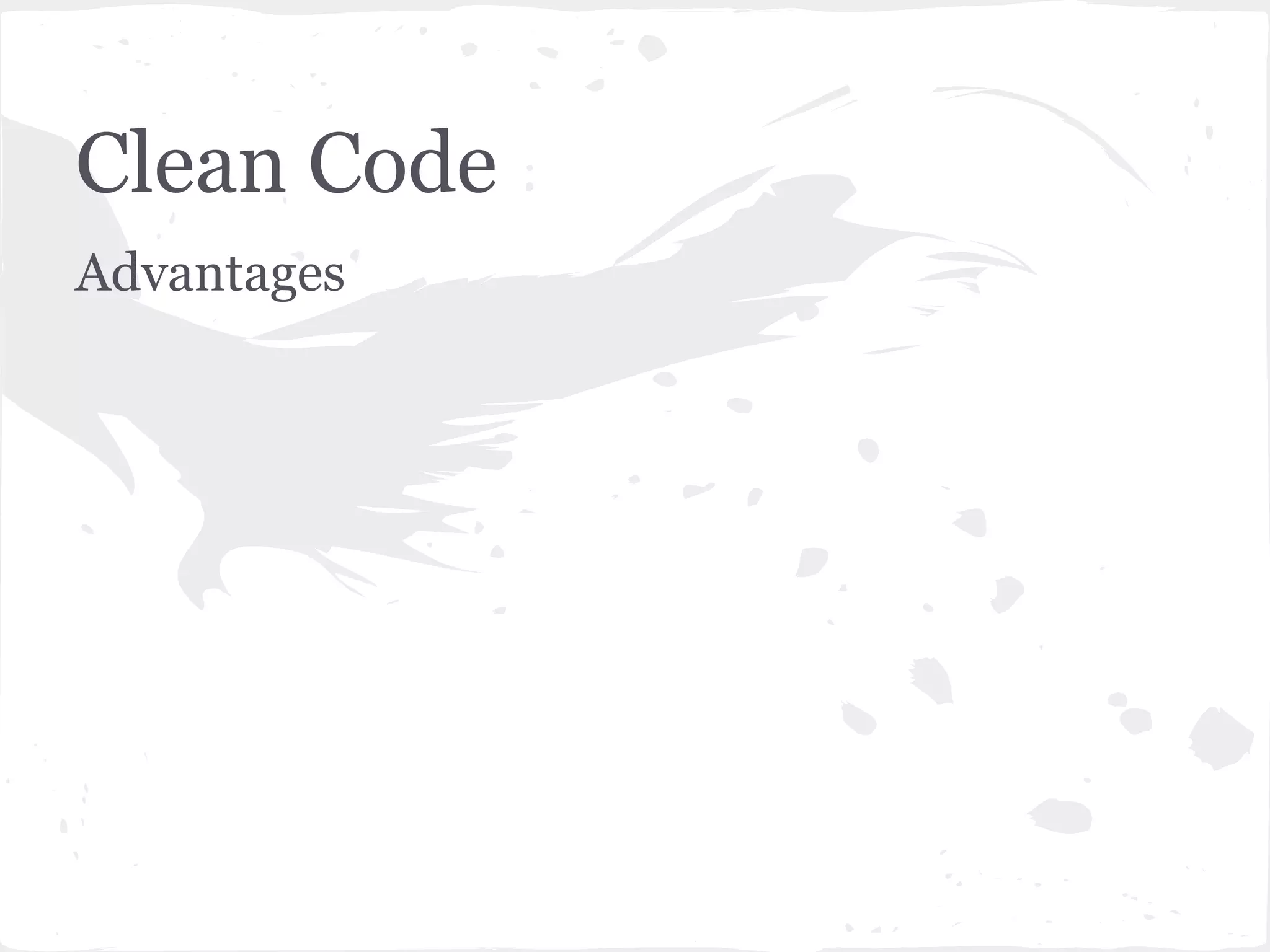 Clean Code
Advantages
 