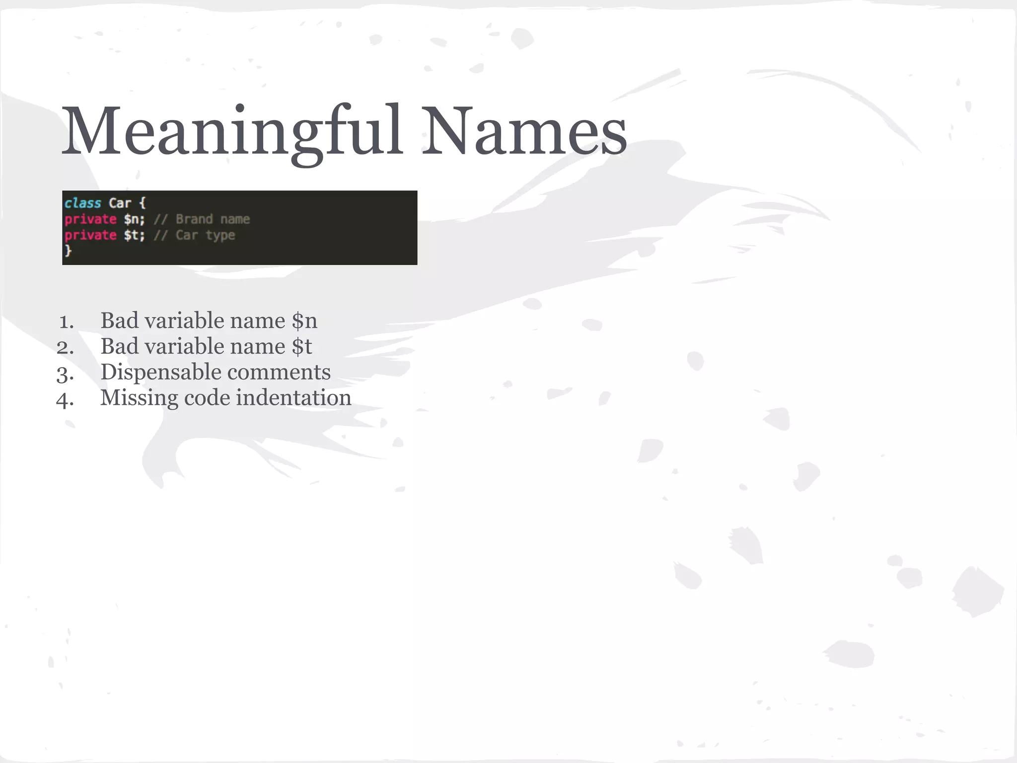 Meaningful Names
1. Bad variable name $n
2. Bad variable name $t
3. Dispensable comments
4. Missing code indentation
 