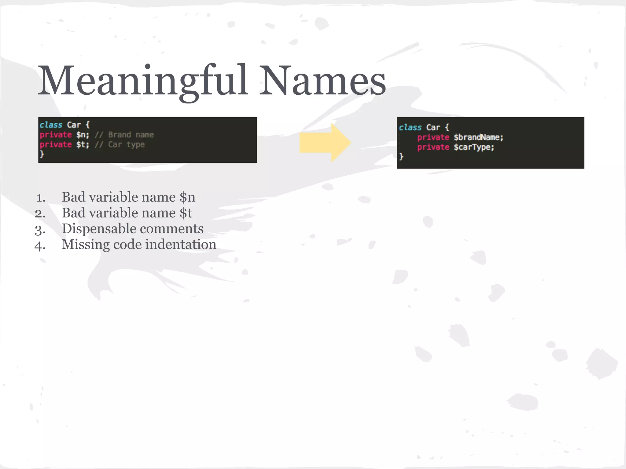 Meaningful Names
1. Bad variable name $n
2. Bad variable name $t
3. Dispensable comments
4. Missing code indentation
 