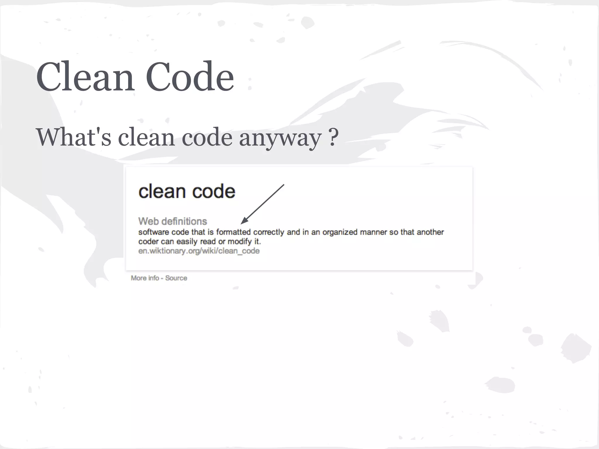 Clean Code
What's clean code anyway ?
 