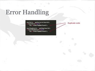 Error Handling
Duplicate code
 