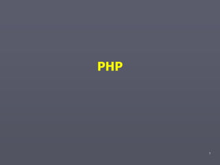 PHP




      1
 