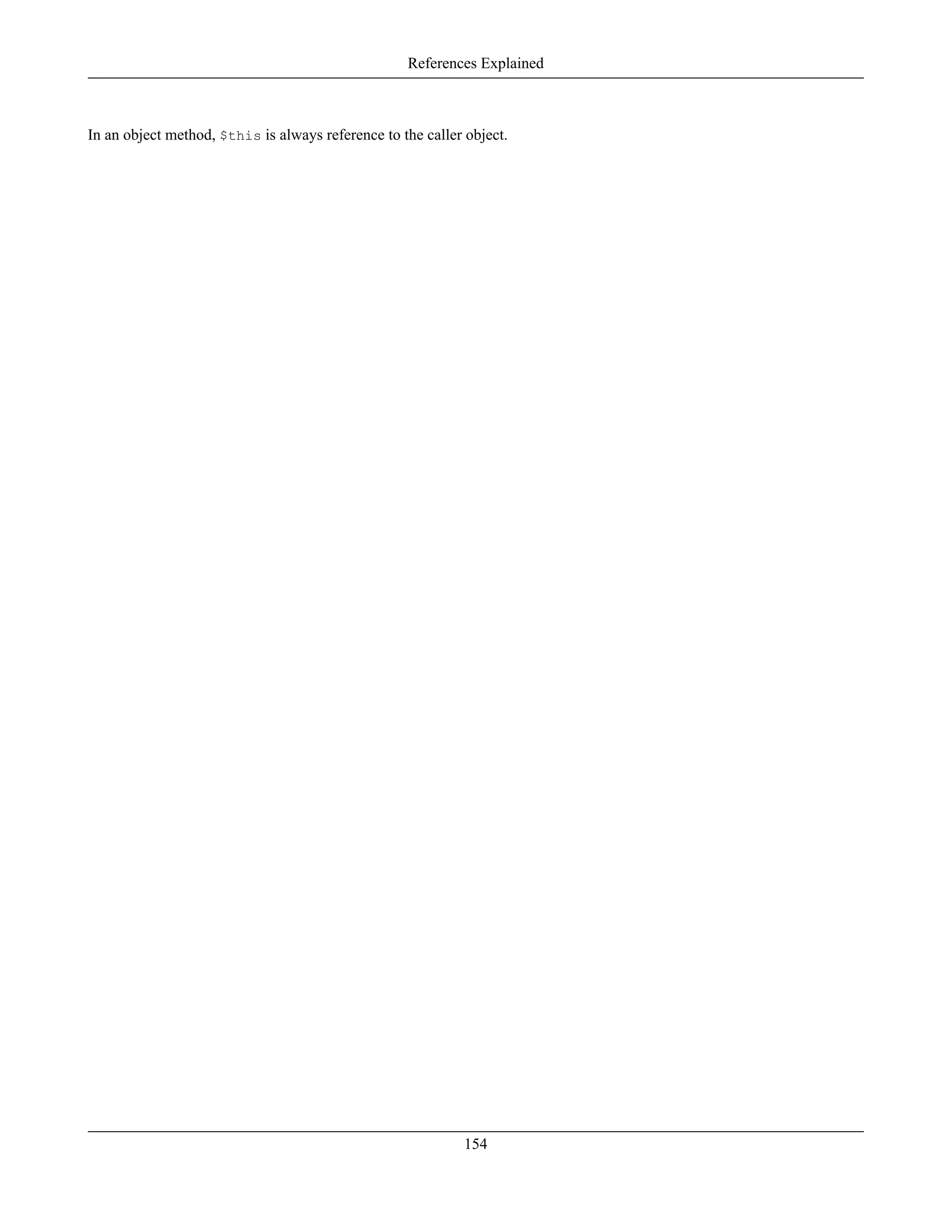 In an object method, $this is always reference to the caller object.
References Explained
154
 