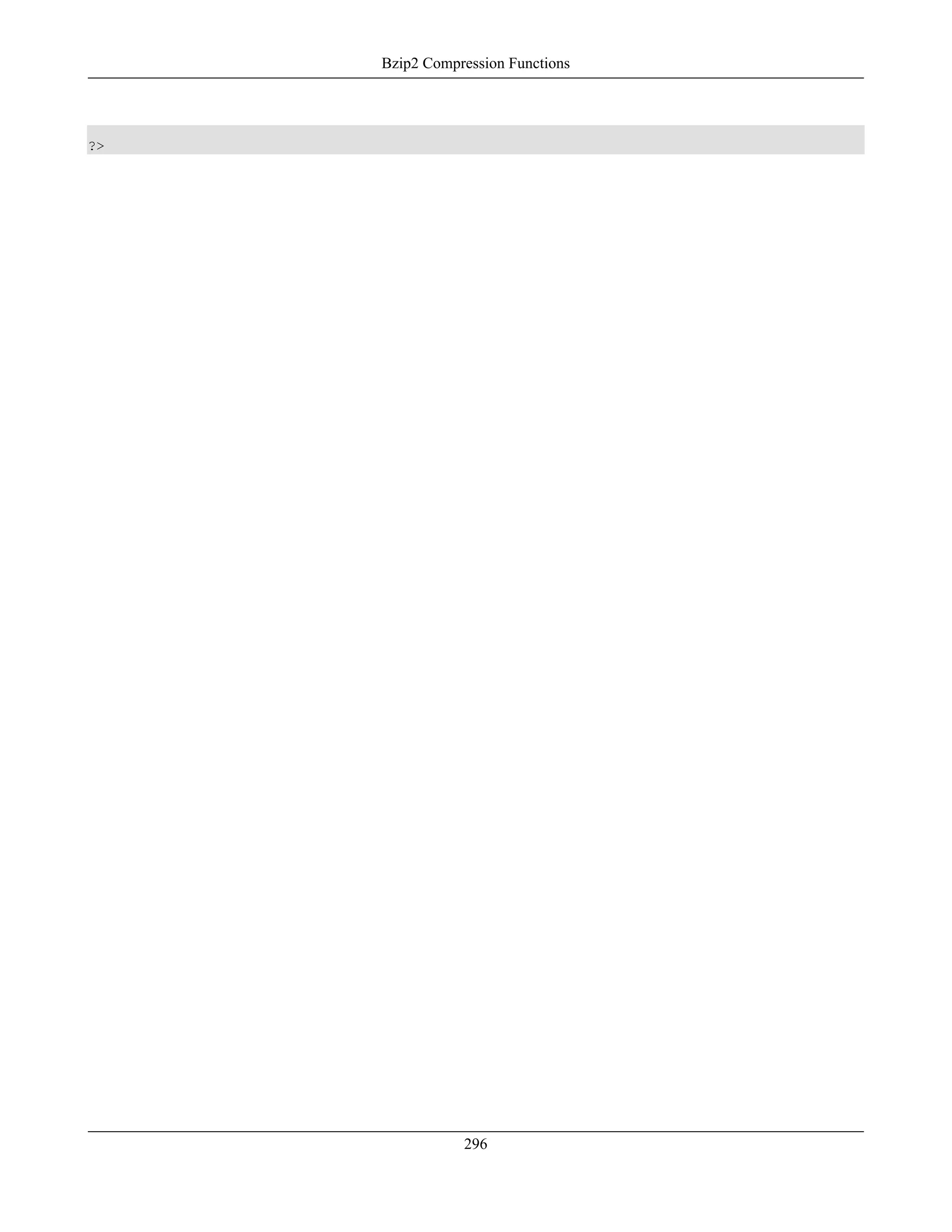 ?>
Bzip2 Compression Functions
296
 
