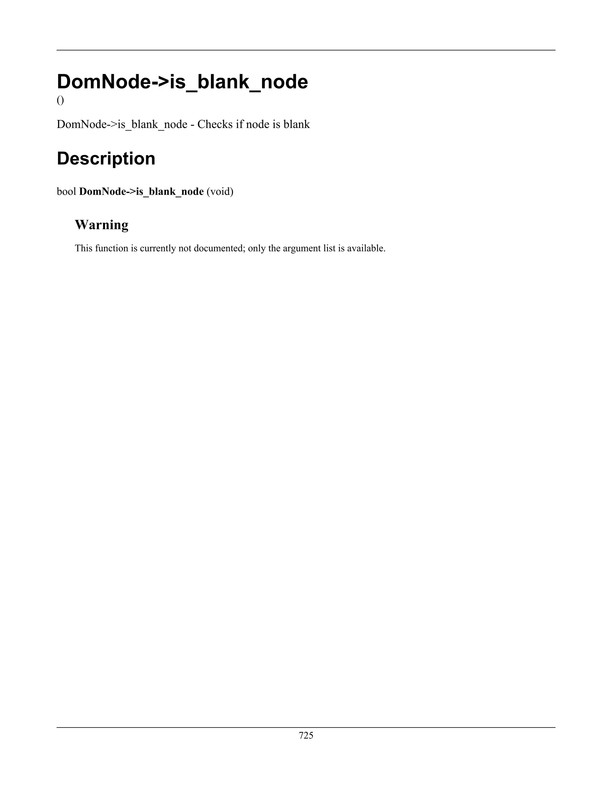 DomNode->is_blank_node
()
DomNode->is_blank_node - Checks if node is blank
Description
bool DomNode->is_blank_node (void)
Warning
This function is currently not documented; only the argument list is available.
725
 