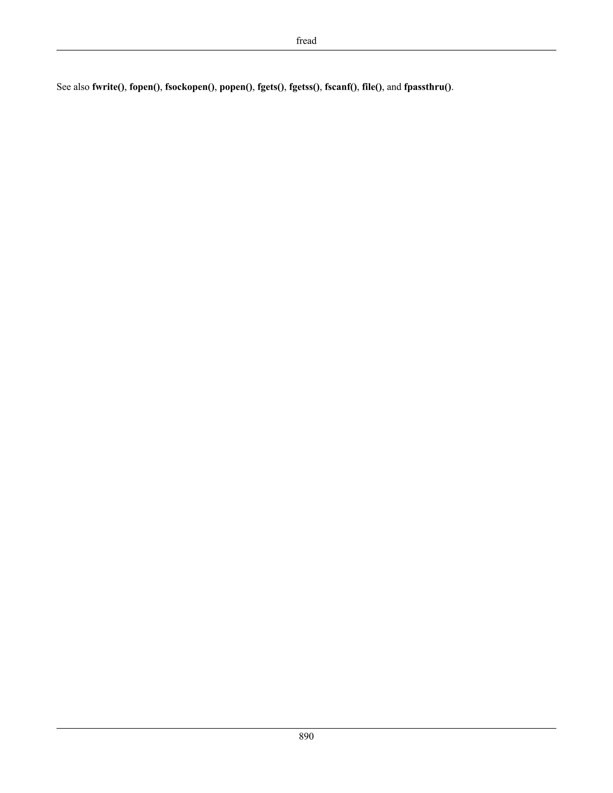 See also fwrite(), fopen(), fsockopen(), popen(), fgets(), fgetss(), fscanf(), file(), and fpassthru().
fread
890
 