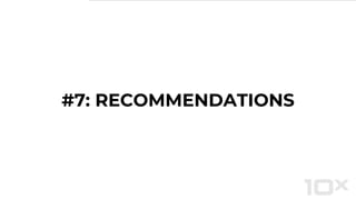#7: RECOMMENDATIONS
 