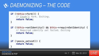 DAEMONIZING – THE CODE

NOW PLAYING

DAEMONS IN PHP

7

Mar 26, 2013

 