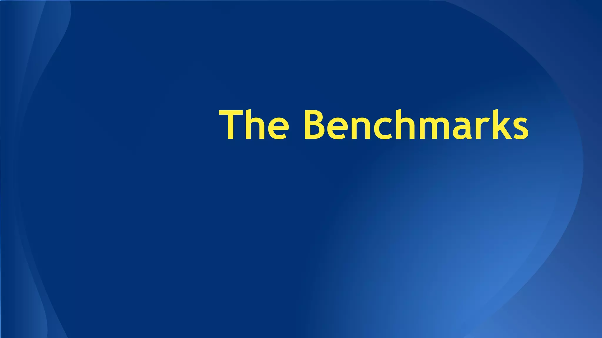 The Benchmarks 
 