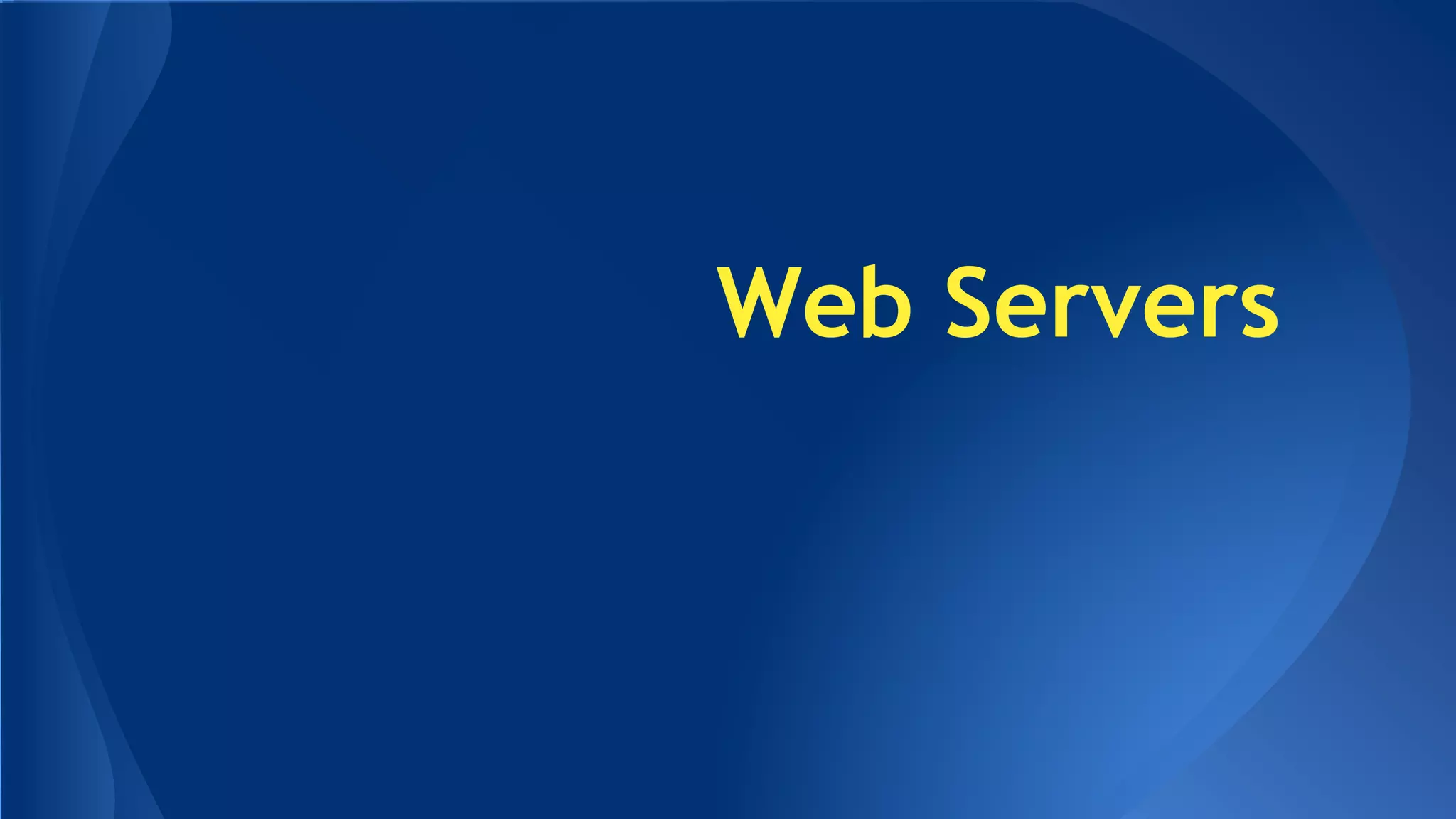 Web Servers 
 