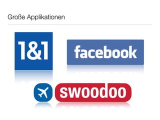 Große Applikationen
 