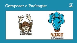 Composer e Packagist
 