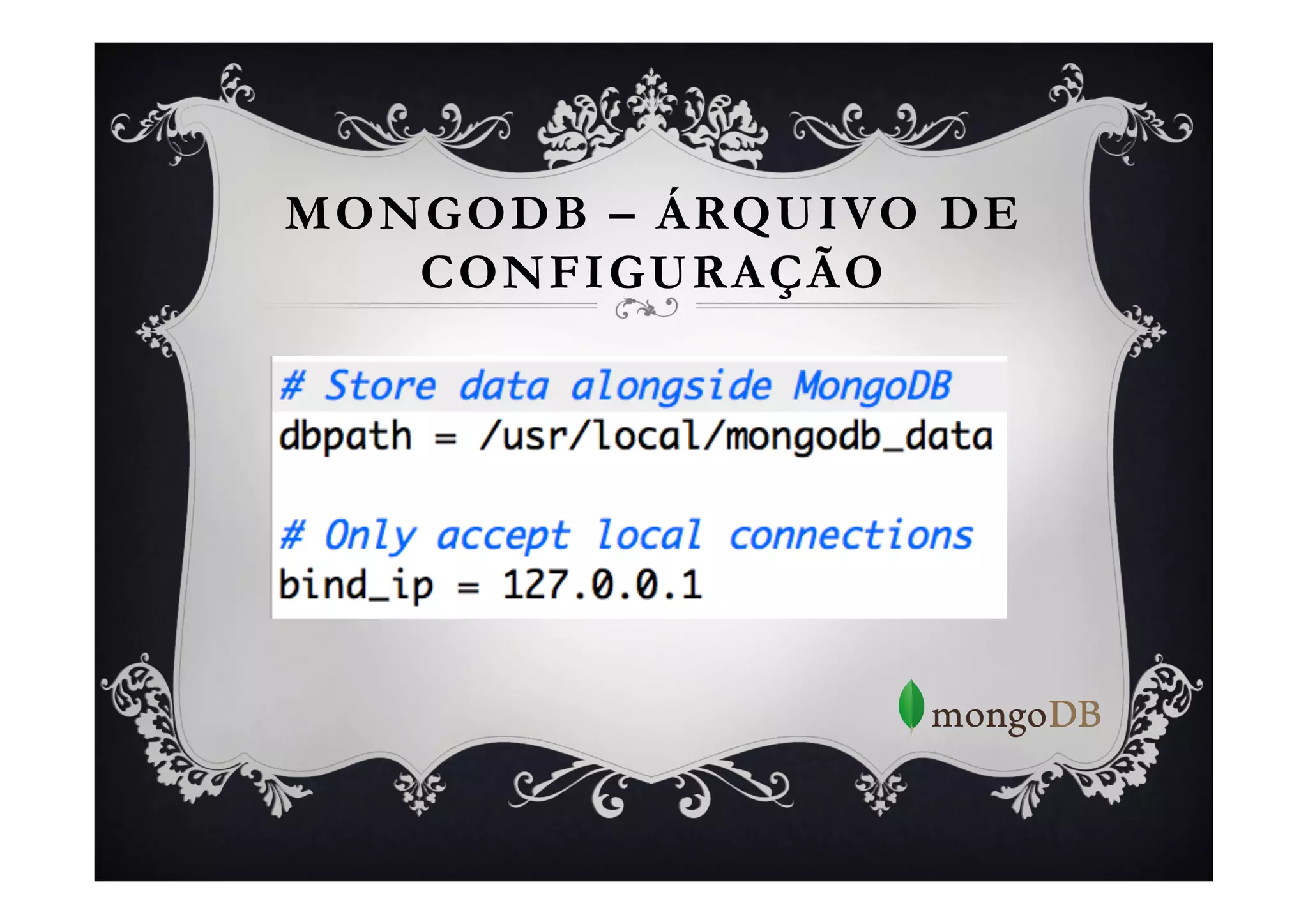 MONGODB – ÁRQUIVO DE
   CONFIGURAÇÃO
 