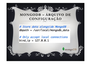 MONGODB – ÁRQUIVO DE
   CONFIGURAÇÃO
 
