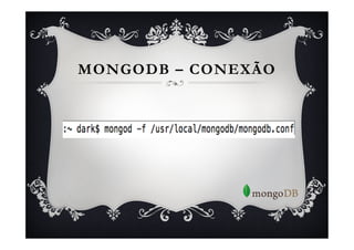 MONGODB – CONEXÃO
 