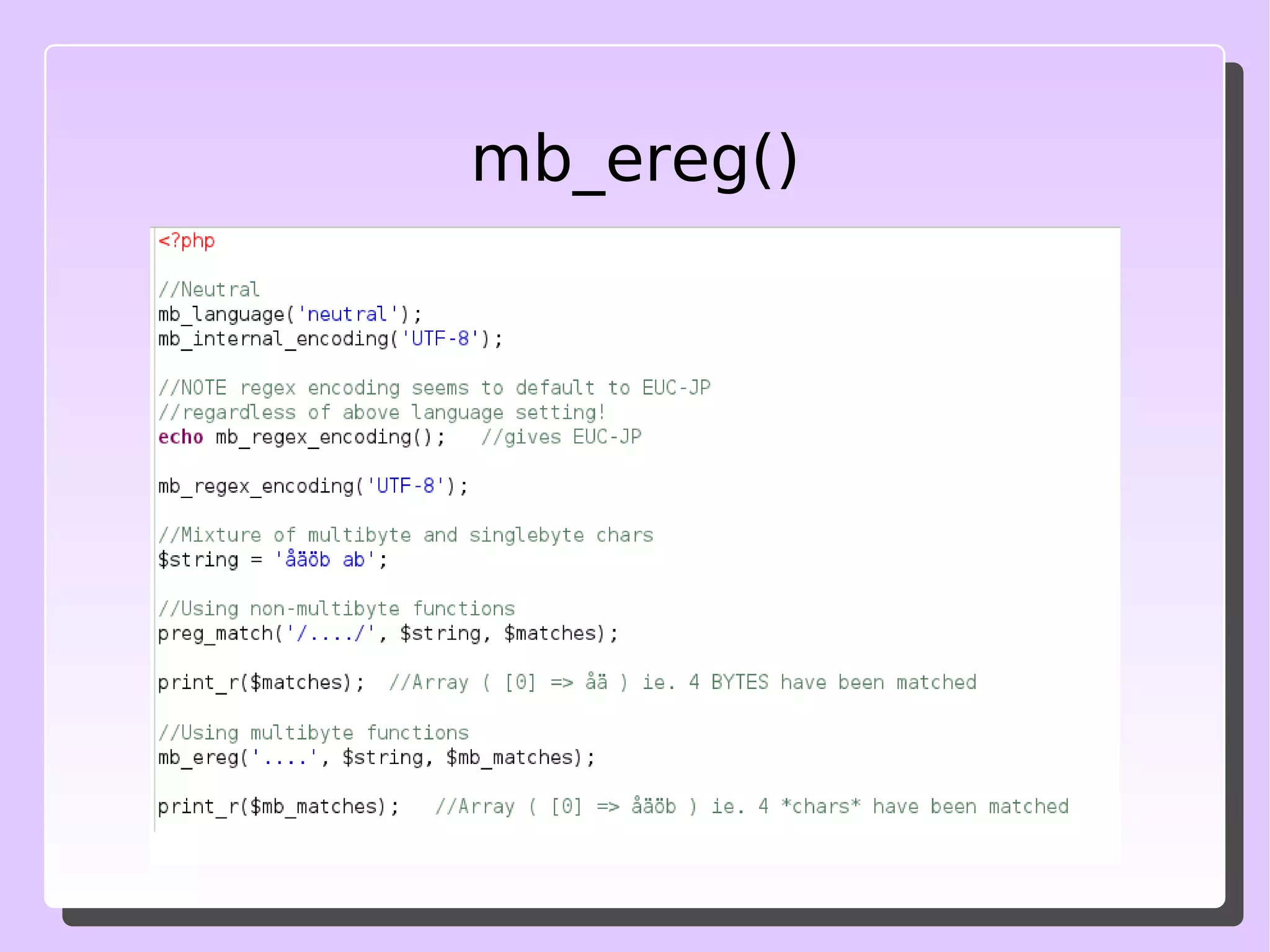 Still rocking and rolling... Mbstring gives us multibyte-safe versions of the “core” string handling functions For example, we all know strpos() … 