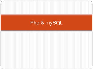 Php & mySQL
 
