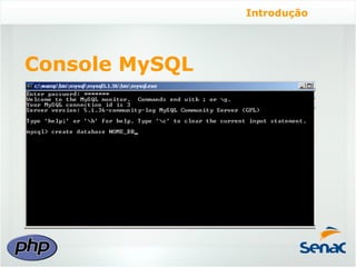 Introdução




Console MySQL
 