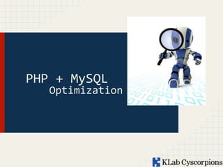 PHP	
  +	
  MySQL	
  

Optimization	
  

 