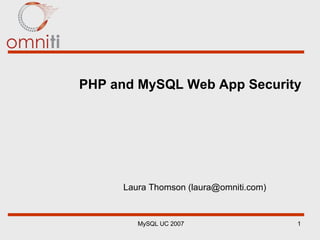 PHP and MySQL Web App Security Laura Thomson (laura@omniti.com) 