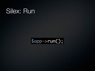 Silex: Run



        $app->run();
 