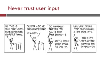 Never trust user input
 