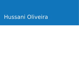 Hussani Oliveira

 